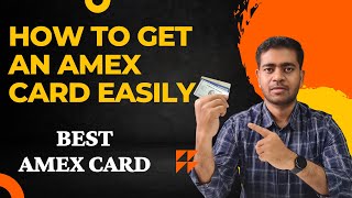 How To Get An AMEX Card Easily  Best Amex Card For You  American Express Credit Card Eligibility [upl. by Elison433]