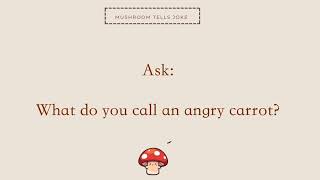 What do you call an angry carrot  Mushroom tells joke to bright up your day [upl. by Oirom]