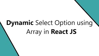 Dynamic Select Option using Array in React JS  Select Option in React  Map in react js  React [upl. by Ettenig]