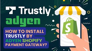 How to integrate Trustly by Adyen Shopify Application [upl. by Asik]