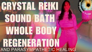 Whole Body Regeneration  Parasympathetic Nervous System  Crystal Healing Reiki ASMR Sound Therapy [upl. by Kuhlman]