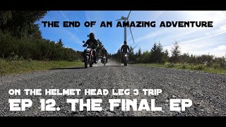 The Helmet Head Leg 3 trip Ep 12 The last episode [upl. by Schaefer]