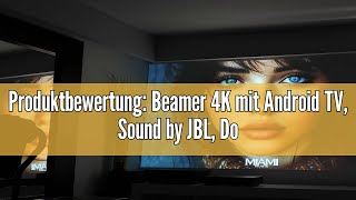 Produktbewertung Beamer 4K mit Android TV Sound by JBL Dolby Audio NFC Autofokus Auto Trapezko [upl. by Justino]