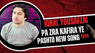 Pa Zra Kafira Ye Pashto New Song 2024  Iqbal Yousafzai 2024  Trending Song [upl. by Gorrian]