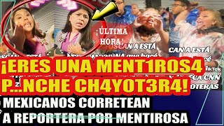 ¡ERES UNA MNTIROSA PNCHE CHAYTERA MEXICANOS CORRETEAN A REPORTERA DE CNN [upl. by Akinimod384]