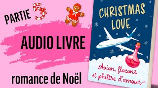 Audiolivre romance Avion flocons et philtre damour de Laure Arbogast version intégrale partie 5 [upl. by Aileon224]