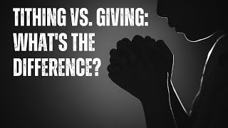 Tithing vs Giving Whats the Difference [upl. by Tempest]