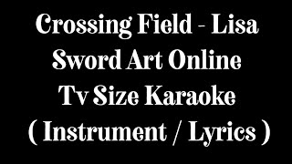 TV Size Karaoke Crossing Field  Lisa  Piano  Lyrics [upl. by Hawley]