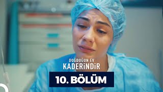 Doğduğun Ev Kaderindir 10 Bölüm [upl. by Strain]