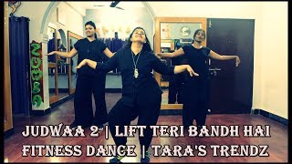 Lift Teri Bandh Hai  Judwaa 2  Fitness Dance  Taras Trendz [upl. by Arutnev]