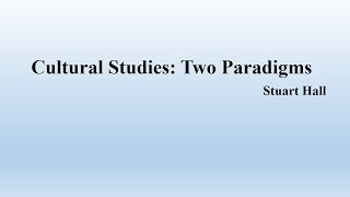 Stuart Halls quotCultural Studies Two Paradigmsquot Summary [upl. by Elbag]