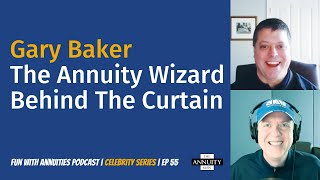 Gary Baker The Annuity Wizard Behind the Curtain [upl. by Tanaka]