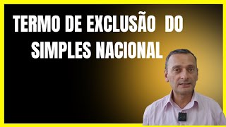 TERMO DE EXCLUSÃO DO SIMPLES NACIONAL [upl. by Ader]