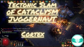 323 Path of Exile  Tectonic Slam of Cataclysm Juggernaut  Cortex [upl. by Tabber]