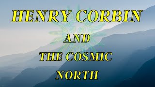 Henry Corbin and The Cosmic North [upl. by Jaala38]