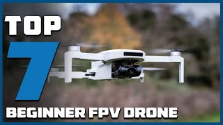 Top 7 Beginner FPV Drones to Start Your Aerial Adventure [upl. by Ayat]