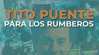 Tito Puente  Para los Rumberos Audio Oficial [upl. by Casady]