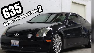 G35 Clutch replacement Part 2 [upl. by Eppesiug450]