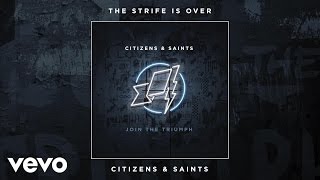 Citizens amp Saints  The Strife Is Over Audio [upl. by Elsworth]