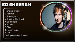 ED SHEERAN  Playlist 2023  Best Songs Collection 2024  ED SHEERAN Greatest Hits Songs Of All [upl. by Atirma]