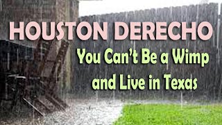 Houston Derecho Storm 16May2024  You Cant Be A Wimp amp Live In Texas [upl. by Ayotaj]