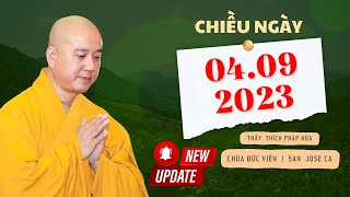 Chiều ngày 04092023  Thầy Thích Pháp Hòa Chùa Đức Viên San Jose CA [upl. by Hindu291]