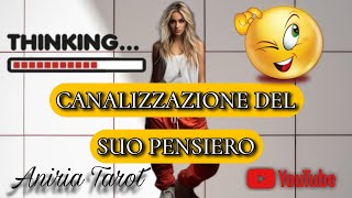 CANALIZZAZIONE DEL SUO PENSIERO  TAROCCHI [upl. by Etselec]