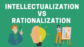 INTELLECTUALIZATION VS RATIONALIZATION [upl. by Holtz]