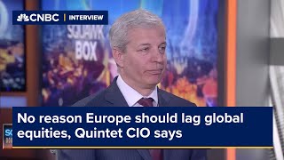 No reason Europe should lag global equities Quintet CIO says [upl. by Ynamreg]