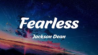 Fearless  Jackson Dean Lyrics [upl. by Hakceber]