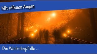 Die Workshopfalle  alles Kopfsache  Mit offenen Augen [upl. by Llenreb348]