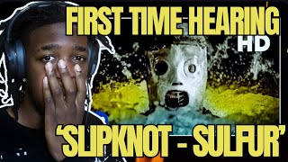 RAP FANS FIRST TIME HEARING Slipknot  Sulfur  HONEST REACTION [upl. by Charpentier]