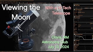 Viewing the Moon Using a HiTech Telescope Clovis NM Astronomy Club July 13 2024 [upl. by Hauge]