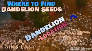 Tarisland  Where to Find Dandelion Seeds  Dandelion Location [upl. by Eiramanin632]