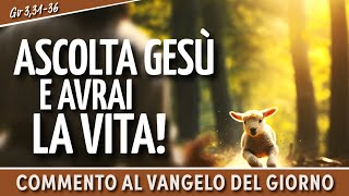 ASCOLTA GESÙ E AVRAI LA VITA  Gv 33136  Commento al vangelodelgiorno [upl. by Asilef]