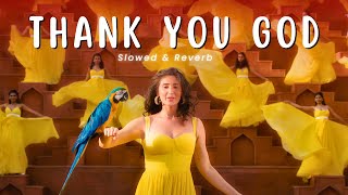 Thank You God  Slowed amp Reverb  Dhvani Bhanushali David  Bollywood Lofi 2024 [upl. by Edna]