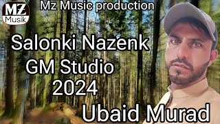 Ubaid Murad Song  Salonki Nazenk Song  Balochi Song  mzmusicproduction [upl. by Marentic933]