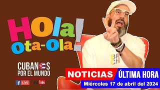 Alex Otaola en vivo últimas noticias de Cuba  Hola OtaOla miércoles 17 de abril del 2024 [upl. by Sampson]