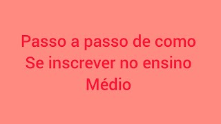 Como fazer inscrição para o Ensino médio pelo site passo a passo [upl. by Dickerson]