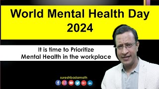 World Mental Health Day 2024 ‘It is Time to Prioritize Mental Health in the Workplace’ Oct 10 [upl. by Egni]