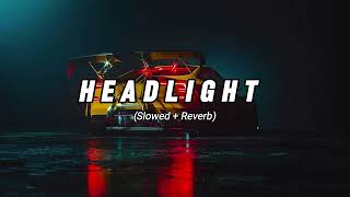 Headlight  slowed  Reverb [upl. by Noreht]