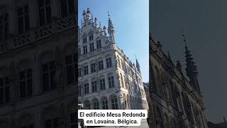 EL EDIFICIO MESA REDONDA EN LOVAINA Bélgica [upl. by Deckert34]