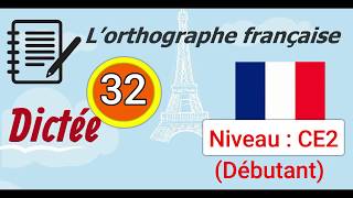 L’orthographe française  Dictée Débutant Niveau  CE2 32 [upl. by Debo954]