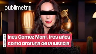 Inés Gómez Mont leva tres años como PRÓFUGA de la justicia [upl. by Aisnetroh]