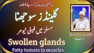 Swollen glandslymphtic  Fatty tumors in muscles Jism ky glands sojna Baryta carb [upl. by Gallager822]