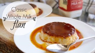 Classic Whole Milk Flan Recipe [upl. by Ahsiener]