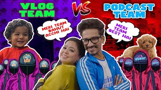 Vlog Team vs Podcast Team 👊🏻⚔️  Bharti Singh  Haarsh Limbachiyaa  Golla [upl. by Elenore]