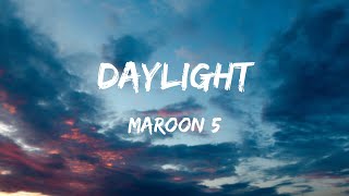 Maroon 5  Daylight Lyrics [upl. by Fionnula]