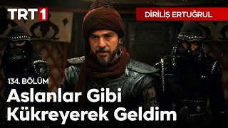 Aslan Gibi Kükreyerek Geldim  Diriliş Ertuğrul 134 Bölüm [upl. by Hardunn]