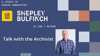 Shepley Bulfinch Exhibit Talk with the Archivist [upl. by Annayr]